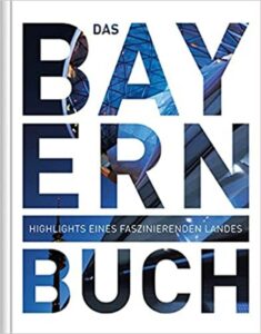 Buchcover Das Bayern Buch: Highlights eines faszinierenden Landes © KUNTH Verlag