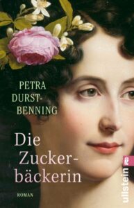 Buchcover Die Zuckerbäckerin von Petra Durst-Benning  © Verlag Ullstein TB
