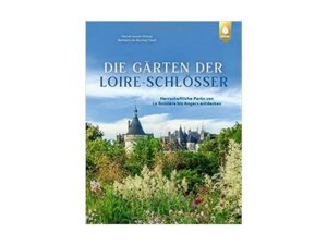 Buchcover Die Gärten der Loire-Schlösser von Hervé Lenain und Barbara de Nicolaÿ